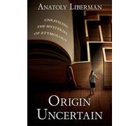 Origin Uncertain: Unraveling the Mysteries of Etymology