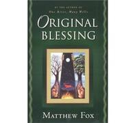 Original Blessing by Matthew Fox Matthew Fox (Auteur)