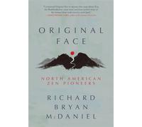 Original Face North American Zen Pioneers - Richard Bryan McDaniel - Monkfish Book Publishing - ebook (ePub) - Livre