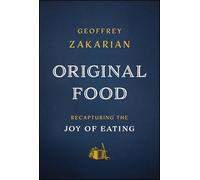 Original Food: Recapturing the Joy of Eating