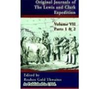 Original Journals of the Lewis and Clark Expedition Reuben Gold Thwaites (Auteur)