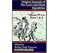 Original Journals Of The Lewis And Clark Expeditions: 1804-1806, Parts 1 & 2