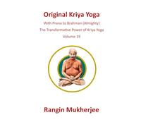 Original Kriya Yoga: With Prana to Brahman (Almighty)