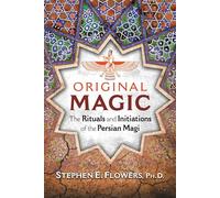Original Magic: The Rituals and Initiations of the Persian Magi