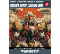 Original Manga Coloring Book for Teens & Adults - Mecha vs Monster Edition: 50+ High-Impact Pages Featuring Giant Mechs, Kaiju Beasts & Sci-Fi Warfare | Original Manga Coloring Collection Vol. 4