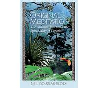 Original Meditation: The Aramaic Jesus and the Spirituality of Creation