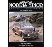 Original Morris Minor: The Restorer's Guide to all Saloon, Tourer/Convertible, Traveller and Light Commercial Models