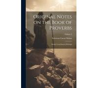 Original Notes On The Book Of Proverbs: Mostly From Eastern Writings; Volume 2