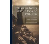 Original Notes On The Book Of Proverbs: Mostly From Eastern Writings; Volume 2