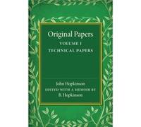 Original Papers of John Hopkinson Volume 1 Technical Papers - John Hopkinson - Cambridge University Press - Livre en Anglais - Paperback John HopkinsonJohn Hopkinson (Auteur)