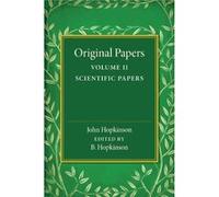 Original Papers of John Hopkinson Volume 2 Scientific Papers - John Hopkinson - Cambridge University Press - Livre en Anglais - Paperback John HopkinsonJohn Hopkinson (Auteur)
