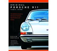 Original Porsche 911 1964-1998: The Definitive Guide to Mechanical Systems, Specifications and History