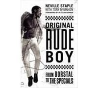 Original Rude Boy: From Borstal to the Specials Staple, Neville (Auteur)