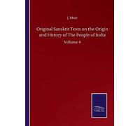 Original Sanskrit Texts On The Origin And History Of The People Of India