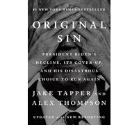 Original Sin: President Biden's Decline, Its Cover-Up, and His Disastrous Choice to Run Again