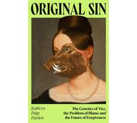 Original Sin The Genetics of Vice, the Problem of Blame and the Future of Forgiveness - Kathryn Paige Harden - Weidenfeld & Nicolson - ebook (ePub) - Livre