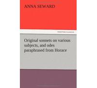 Original Sonnets On Various Subjects, And Odes Paraphrased From Horace