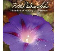 Ostroushko, Peter - When The Last Morning Glory Blooms