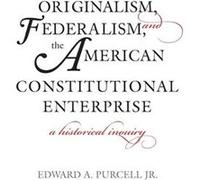 Originalism Federalism and the American Constitutional Enterprise - Edward A. Purcell - Yale University Press - Livre en Anglais - Paperback Edward A. PurcellEdward A. Purcell (Auteur)