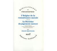 Origine de la connaissance morale/Doctrine du jugement correct Suivi de La doctrine du jugement correct - Franz Brentano - Gallimard - broché - Essai