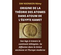 ORIGINE DE LA THÉORIE DES ATOMES DANS ATOUM: Son legs à travers le continent éthiopien. Sa diffusion dans la Grèce ancienne et l’Europe moderne