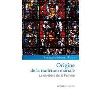 Origine de la tradition mariale François-Michel Rigot (Auteur)