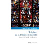 Origine de la tradition mariale: Le mystère de la Femme