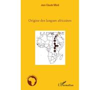 Origine des langues africaines Essai d'application de la méthode comparative aux langues africaines anciennes et modernes - Jean-Claude Mboli - L'harmattan - broché - Essai