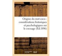 Origine Du Mot Cocu : Considérations Historiques Et Psychologiques Sur Le Cocuage (Éd.1896)