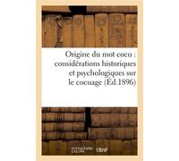 Origine du mot cocu : considérations historiques et psychologiques sur le cocuage (Éd.1896) - Collectif - Hachette Bnf - broché - Livre