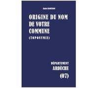 Origine du nom de votre commune: ARDÈCHE