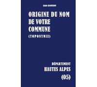 Origine du nom de votre commune: HAUTES-ALPES
