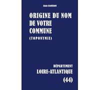 Origine du nom de votre commune: LOIRE-ATLANTIQUE
