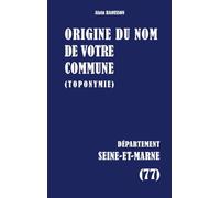Origine du nom de votre commune: SEINE-ET-MARNE