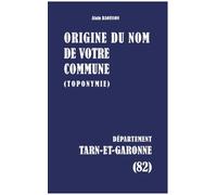Origine du nom de votre commune: TARN-ET-GARONNE