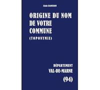 Origine du nom de votre commune: Val-de-Marne