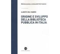 Origine E Sviluppo Della Biblioteca Pubblica In Italia. Un Modello Di Analisi Tra Biblioteconomia Sociale E Microstoria