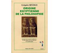 Origine égyptienne de la philosophie Grégoire Biyogo (Auteur)