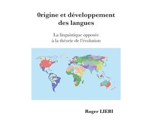Origine et développement des langues: La linguistique opposée à la théorie de l'évolution