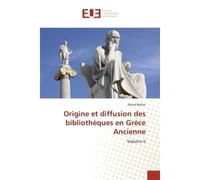 Origine et diffusion des bibliotheques en Grece Ancienne - Maud Bellier - Universitaires Europeennes - broché - Essai