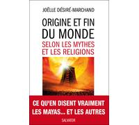 Origine et fin du monde selon les mythes et les religions - Joëlle Désiré-Marchand - Salvator - broché - Essai