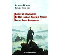 Origine et gouvernance du Rite Ecossais Ancien et Accepté par un grand Commandeur