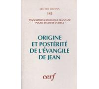 ORIGINE ET POSTÉRITÉ DE L'ÉVANGILE DE JEAN