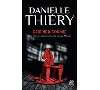 Origine inconnue: Une enquête du commissaire Edwige Marion