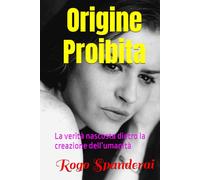 Origine Proibita: La verità nascosta dietro la creazione dell’umanità