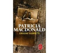 Origine suspecte - Patricia J. MacDonald - Lgf - Poche - Roman