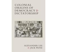 Origines coloniales de la démocratie et de la dictature