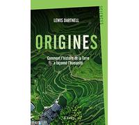 Origines - Comment L'histoire De La Terre A Façonné L'humanité