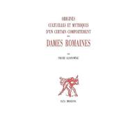 Origines culturelles et mythiques d'un certain comportement des dames romaines