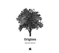 Origines - Damien Schmit - Du Pantheon Eds - broché - Poésie